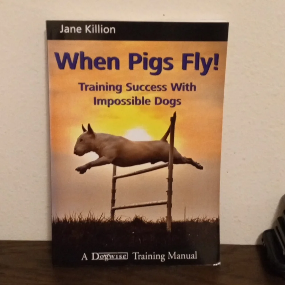 When pigs fly - Dog Training Manual